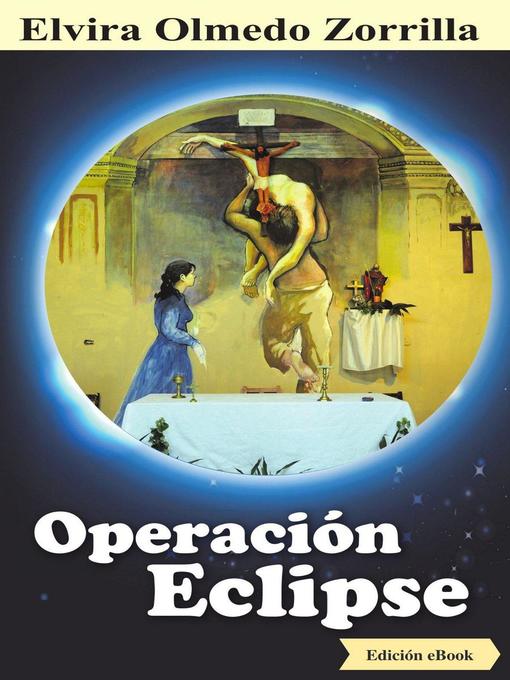 Title details for Operación Eclipse by Elvira Olmedo Zorrilla - Available